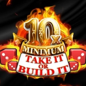 10x Minimum Take It or Build It