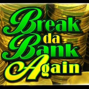 Break Da Bank Again