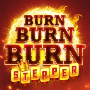 Burn Burn Burn Stepper
