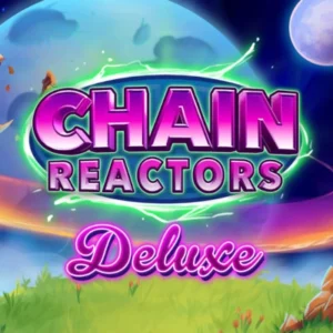 Chain Reactors Deluxe