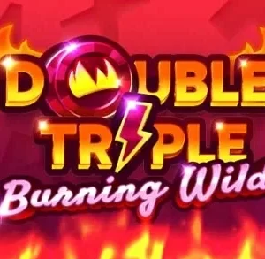 Double Triple Burning Wilds