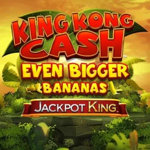 King Kong Cash Even Bigger Bananas Jackpot King