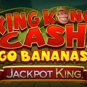 King Kong Cash Go Bananas Jackpot King