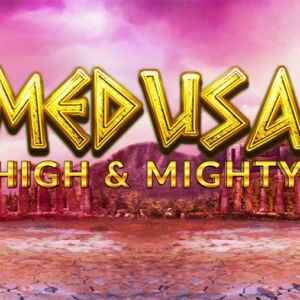 Medusa High & Mighty