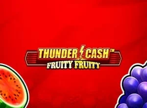 Thunder Cash - Fruity Fruity